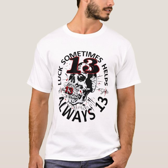 T-shirt luck smotimes helps always 13 tattoo tete de mort  (Devant)