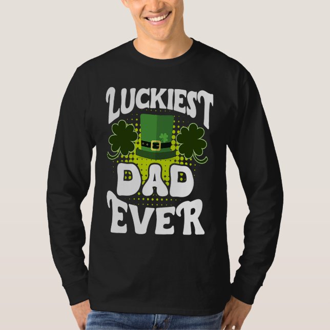 T-shirt Luckiest Dad ever St Patrick's Day Dad (Devant)