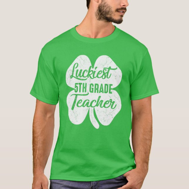 T-shirt Luckiest Enseignant de 5e année Funny St Patrick's (Devant)
