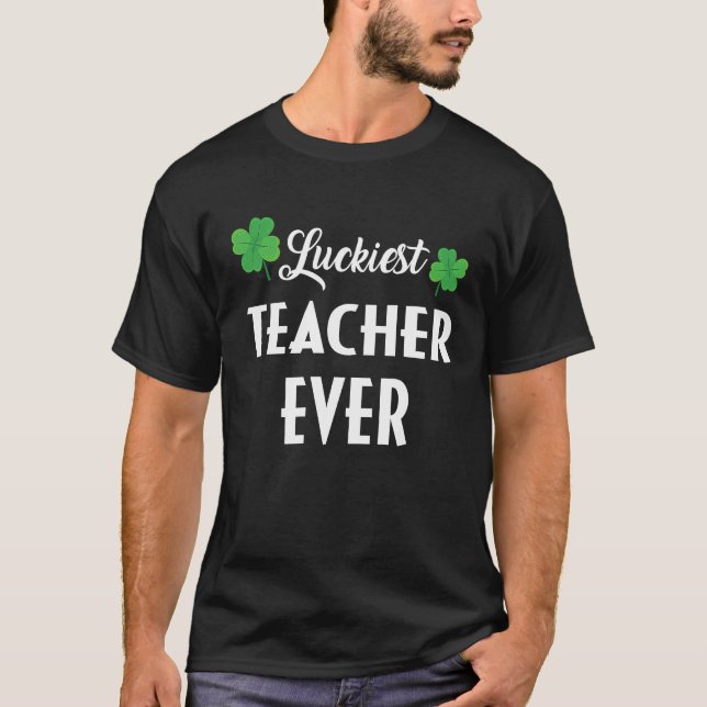 T-shirt Luckiest Irish Teacher Ever Saint Patrick's day Sh (Devant)