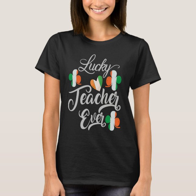 T-shirt Luckiest Irish Teacher Ever Saint Patrick's day Sh (Devant)