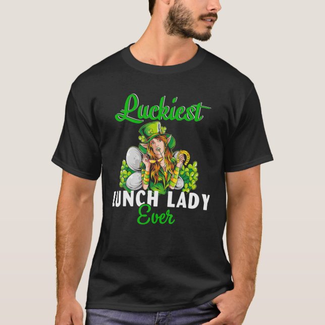 T-shirt Luckiest Lunch Lady Ever Patrick's Day Proud Lunch (Devant)