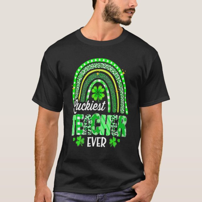 T-shirt Luckiest Teacher Ever Rainbow Shamrock Cute St Pat (Devant)
