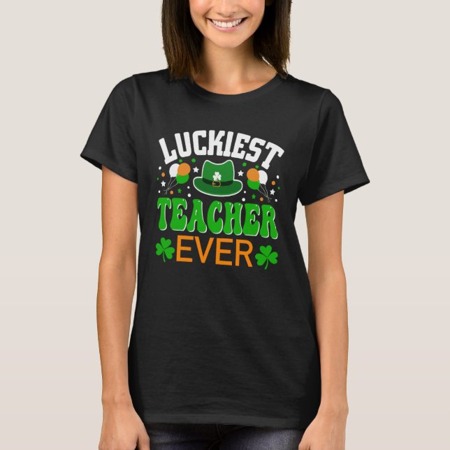 T-shirt Luckiest Teacher Ever  St Patricks Day (Devant)