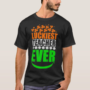 T-shirt Luckiest Teacher Ever St Patricks Day Irish Clover