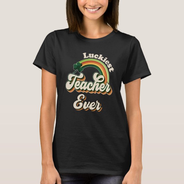 T-shirt Luckiest Teacher Ever St Patricks Day School Retro (Devant)
