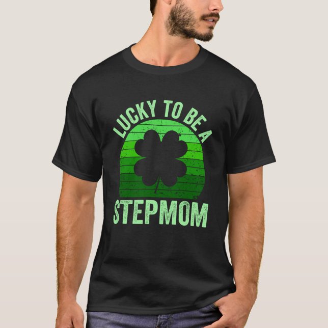 T-shirt Lucky Be Stepmaman Leprechaun Shamrock St Patrick (Devant)