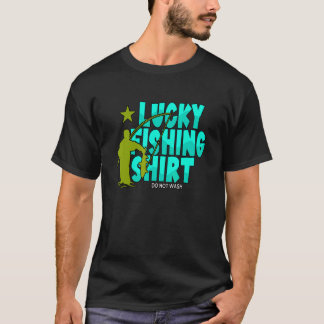 T-shirt Lucky Fishing Do Not Wash Fisherman