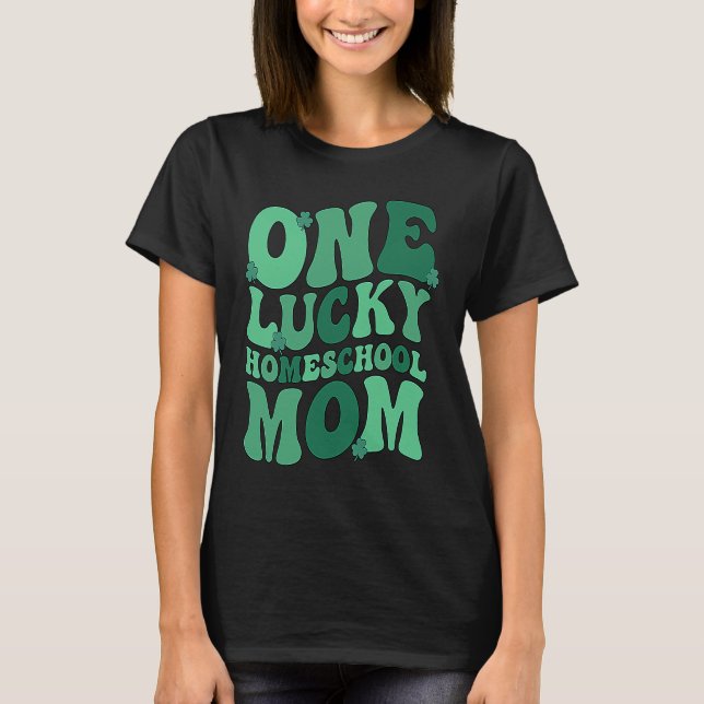 T-shirt Lucky Homeschool Mom St Patrick's Day Homeschoolin (Devant)