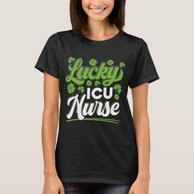 T-shirt Lucky ICU Nurse RN Intensive Care Unit St patrick (Devant)