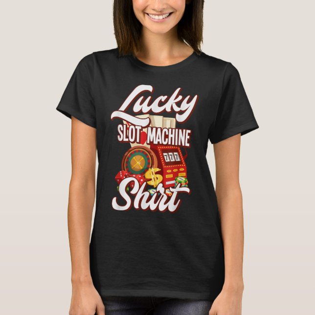 T-shirt Lucky Slot Machine Casino Las Vegas Gambling  (Devant)