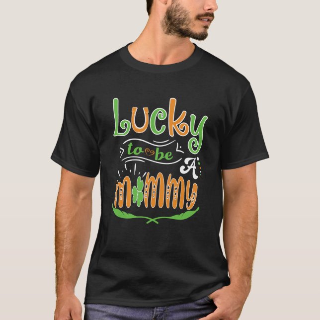 T-shirt Lucky To Be A Mommy St Patrick' Day (Devant)