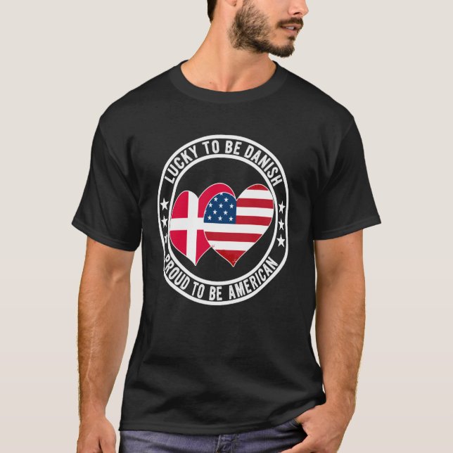 T-shirt Lucky To Be Danish Proud To Be American Cool Denma (Devant)