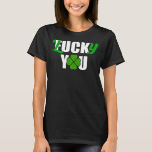 T-shirt Lucky You Funny Irish St Patrick Jour S