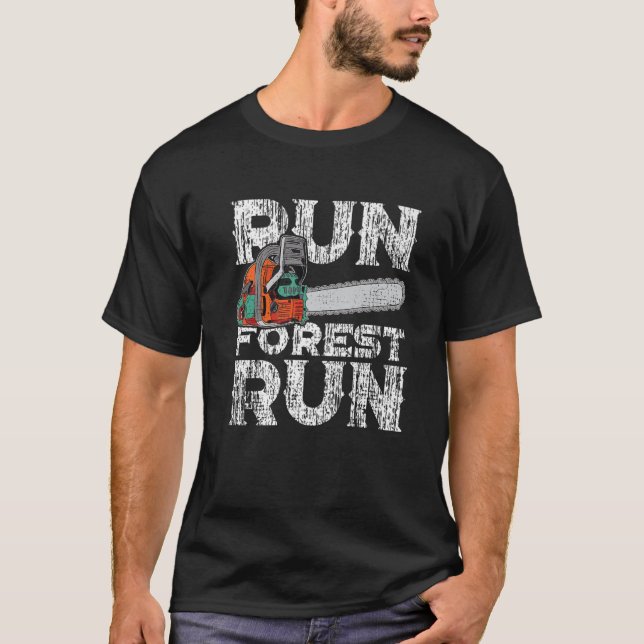 T-shirt Lumberjack Chainsaw Run Forest Funny Woodworker (Devant)