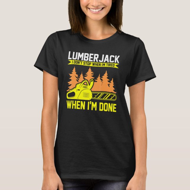 T-shirt Lumberjack I Don't Stop Chainsaw (Devant)