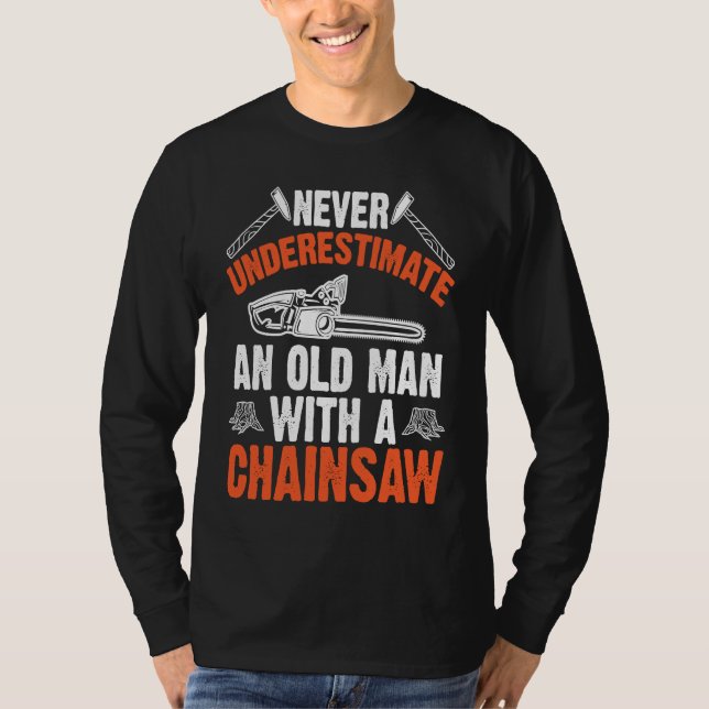 T-shirt Lumberjack Never Underestimate An Old Man Chainsaw (Devant)