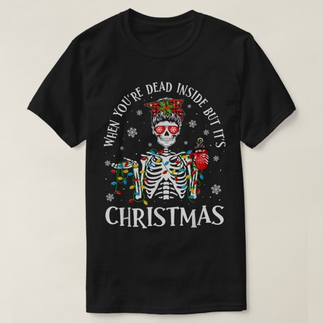 T-shirt Lumières de Noël quand vous êtes mort à l'intérieu (Design devant)