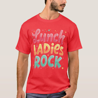 T-shirt Lunch Ladies Rock girl