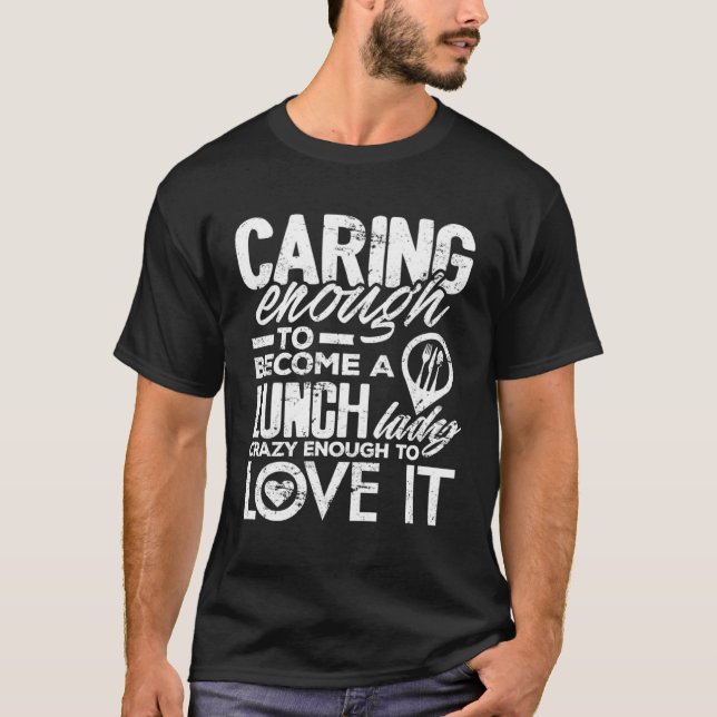 T-shirt Lunch Lady  Caring Enough School Cafeteria Women (Devant)