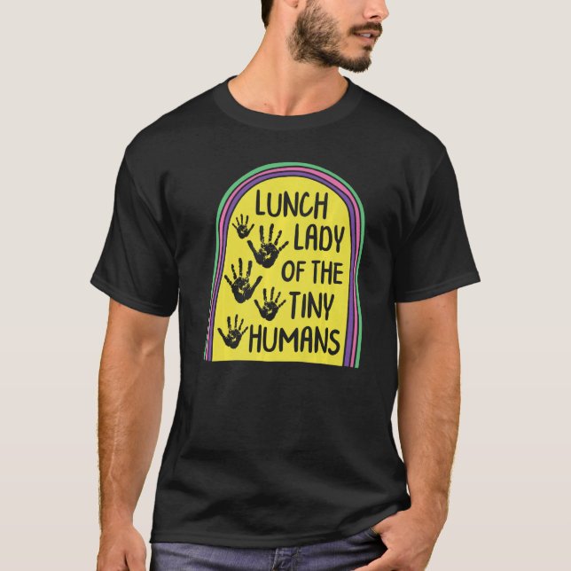 T-shirt Lunch Lady Of The Miny Humans School Nutrition Caf (Devant)
