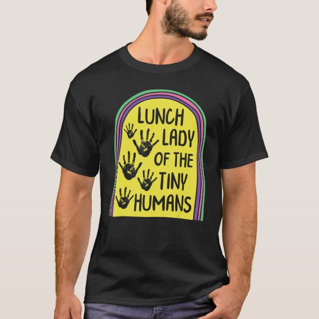T-shirt Lunch Lady Of The Tiny Humans School Nutrition Caf (Devant)