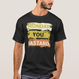 T-shirt Lundi Tu Dors, Je Déteste Lundi Ha