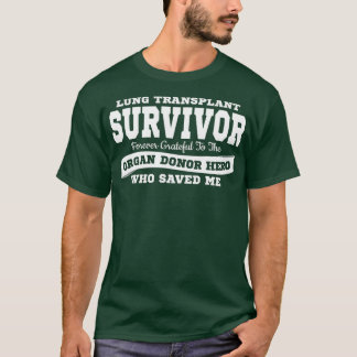 T-shirt LUNG TRANSPLANT SURVIVOR T  Organ Donor Hero
