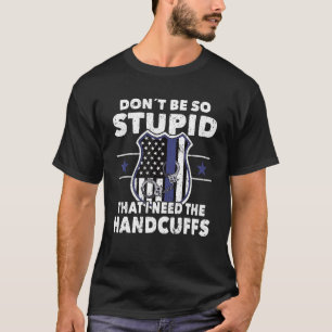 T-shirt L'uniforme de policier adulte ne soyez pas si stup