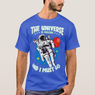 T-shirt L'Univers Appelle Et Je Dois Y Aller