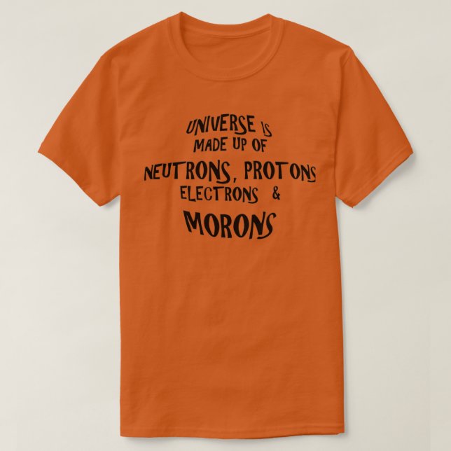 T-shirt L'univers est composé de Morons 1 (Design devant)