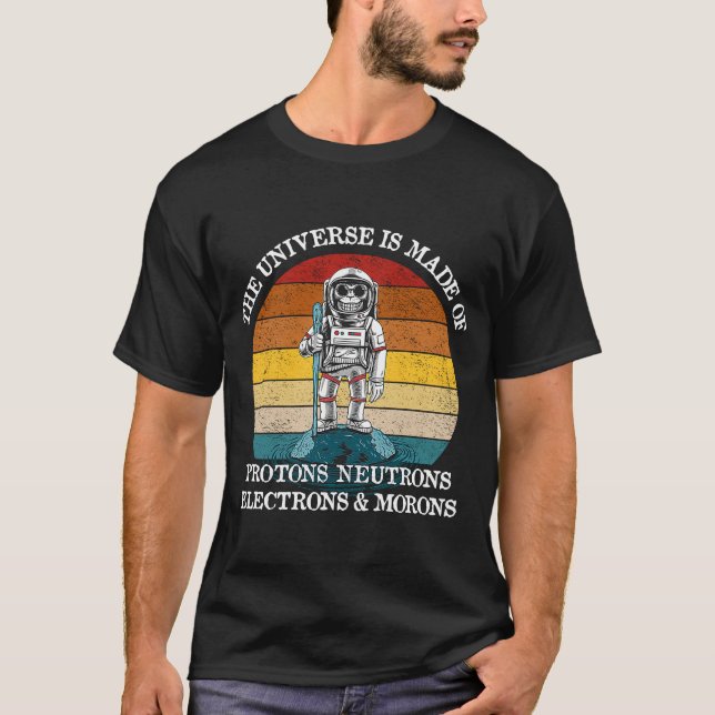 T-shirt L'Univers est fait de Protons Neutrons Electron &  (Devant)