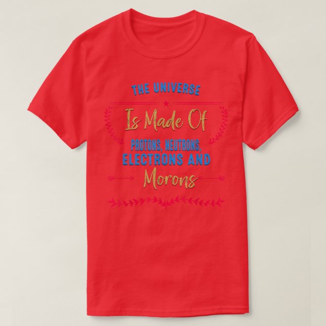 T-shirt L'Univers Est Fait De - Science Humours Citations  (Design devant)