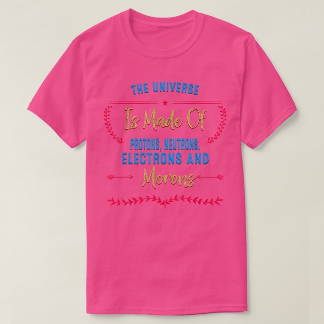 T-shirt L'Univers Est Fait De - Science Humours Citations  (Design devant)