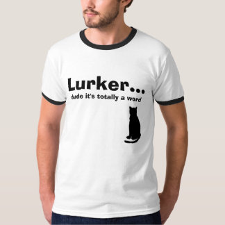 T-shirt Lurker… , type c'est totalement un mot, chat