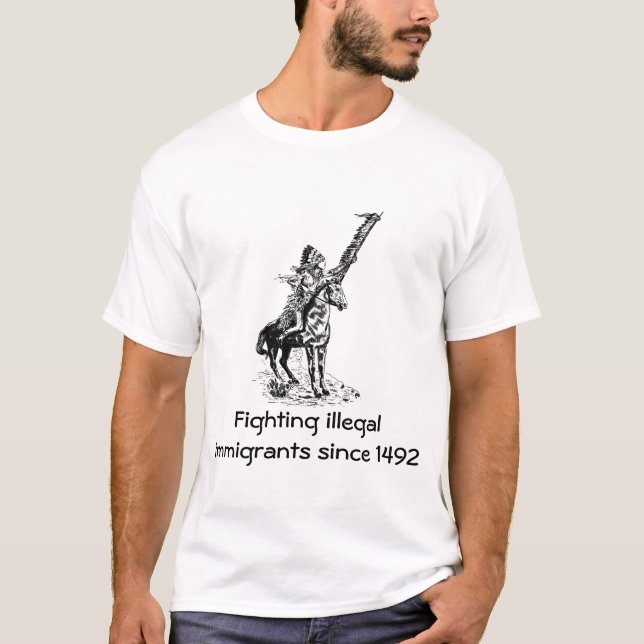 T-shirt Lutte contre les immigrants illégaux depuis 1492 - (Devant)