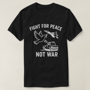T-shirt Lutte pour la paix et non pour la guerre  Anti‑gue
