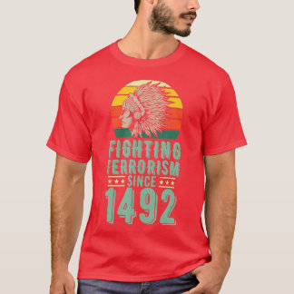 T-shirt Lutter contre le terrorisme depuis 1492 Amérindien