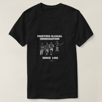 T-shirt Lutter contre l'immigration illégale depuis 1492 T