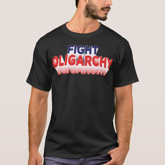 T-shirt Lutter contre l'oligarchie et combattre la contest (Devant)