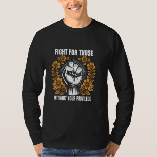 T-shirt Lutter Pour Ceux Qui N'Ont Pas Votre Droit Privilè