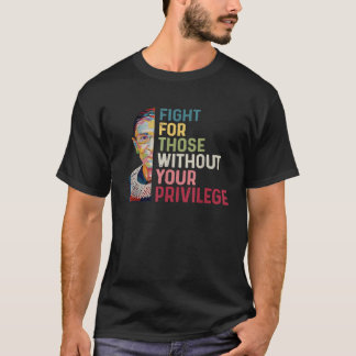 T-shirt Lutter Pour Ceux Qui N'Ont Pas Votre Droit Privilè
