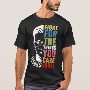 T-shirt Luttez pour les choses qui vous intéressent à RBG