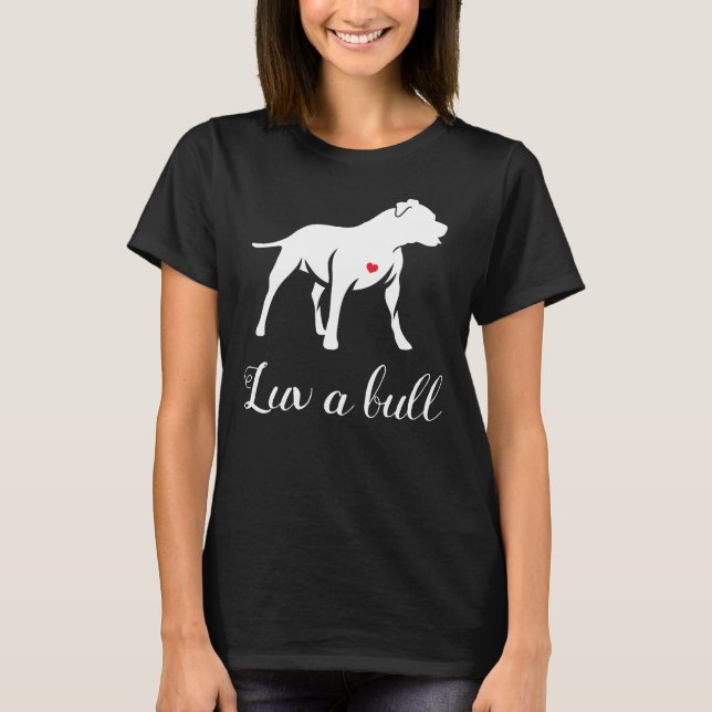 T-shirt Luv A Bull Pitbull Dog (Devant)