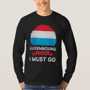 T-shirt Luxembourg Appelle Je Dois Aller Luxembourg Heri