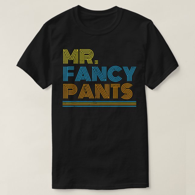 T-shirt M. Fancy Pants Cadeau pour un vrai Mister Fancypan (Design devant)
