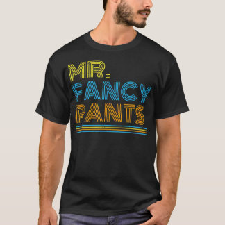 T-shirt M. Fancy Pants Cadeau pour un vrai Mister Fancypan