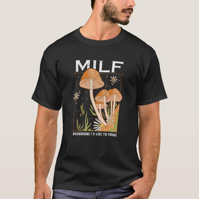 T-shirt M I L F Champignons J'Aimerais Chasser Les Champig (Devant)