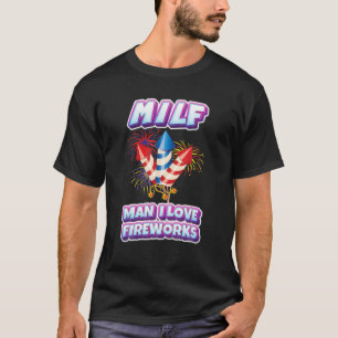 T-shirt M.I.L.F Homme I Love Fireworks Funny Sarcastic Pat