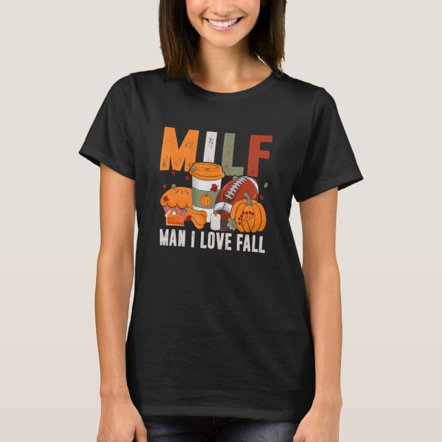 T-shirt M I L F Man I Love Fall Citrouille Football Spice  (Devant)